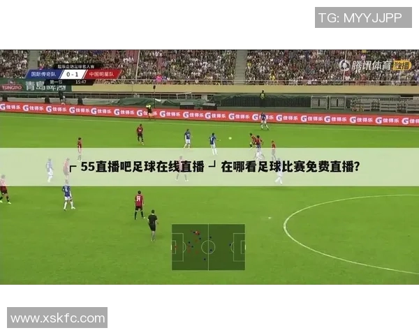免费观看足球直播在线观看畅享精彩赛事不容错过